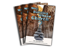 WHO IS BUILDING WHOSE CHURCH? By Dr William Vun